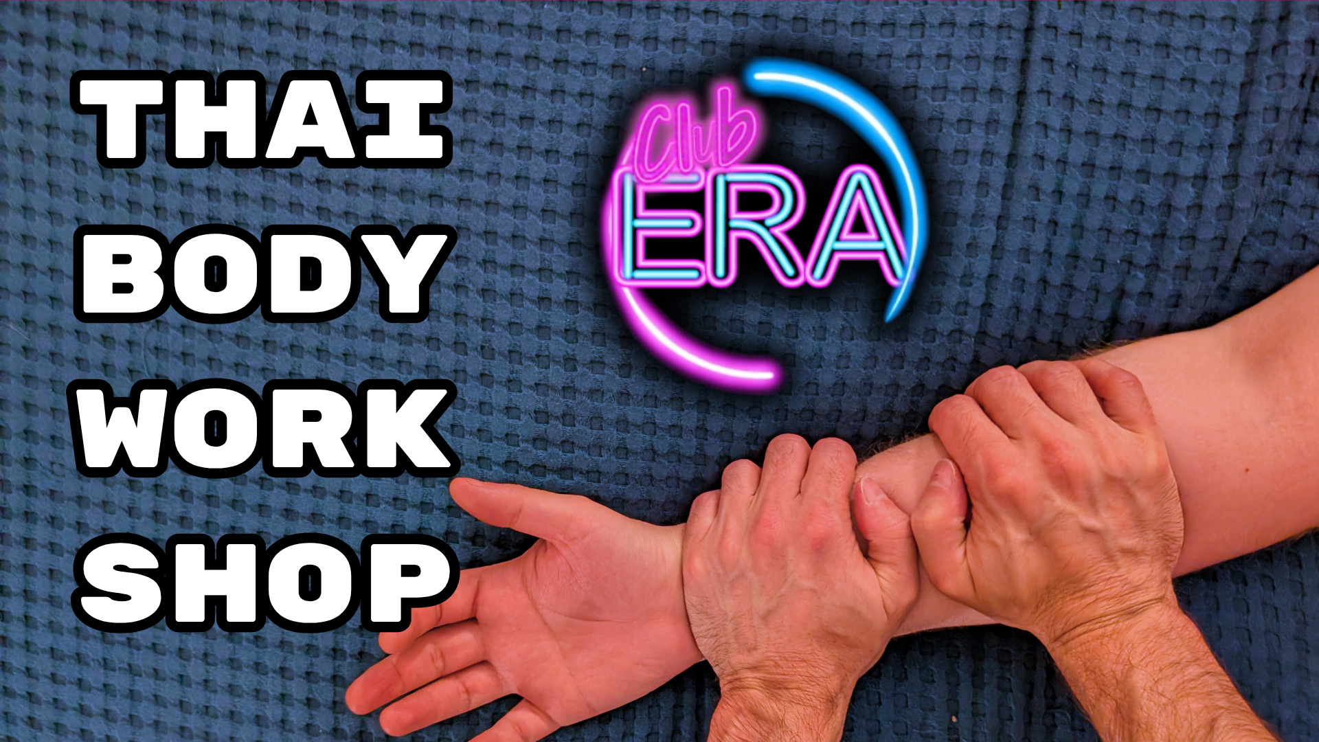 Thai Bodyworkshop at Club Era